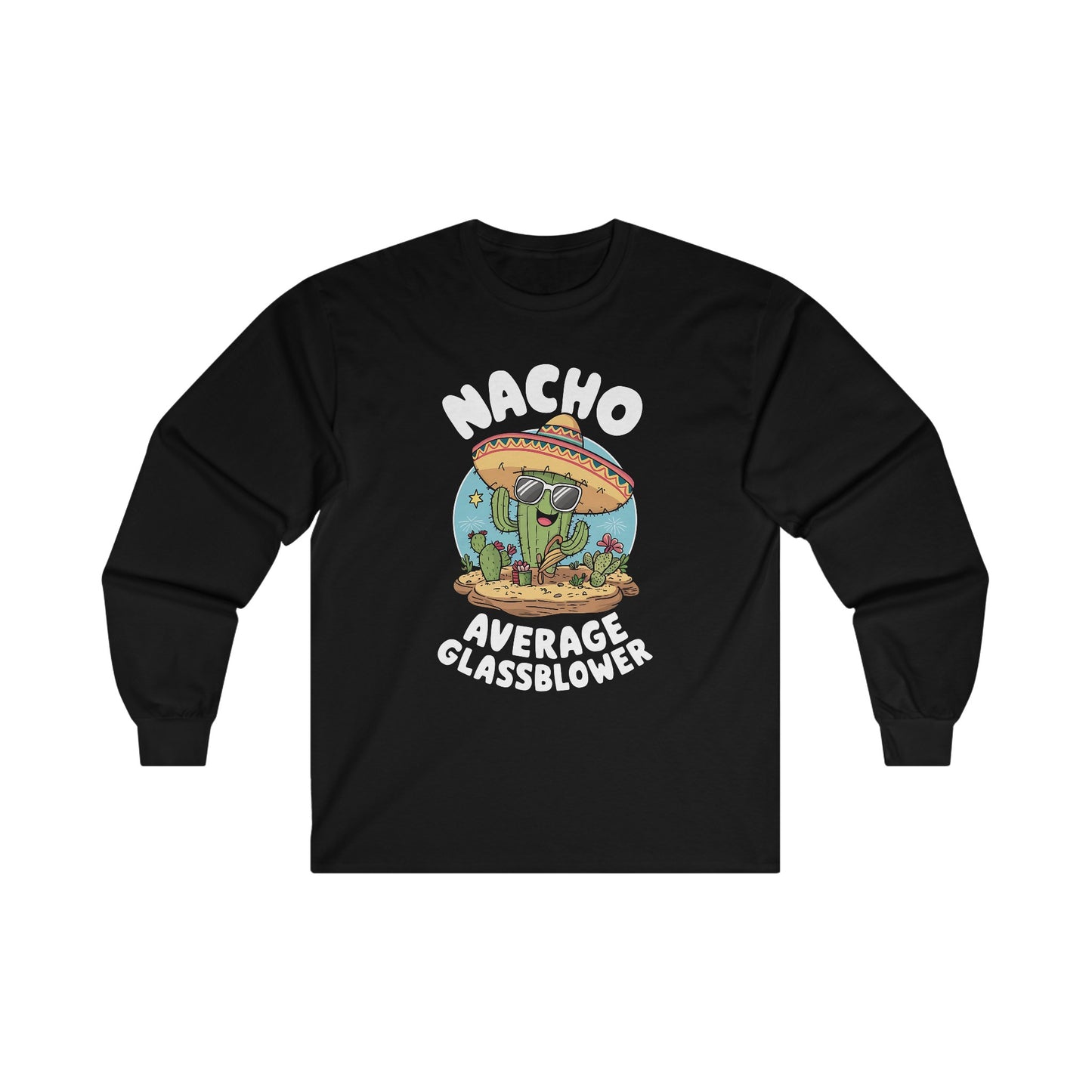 Nacho Average Glass Blower - Unisex Ultra Cotton Long Sleeve Tee