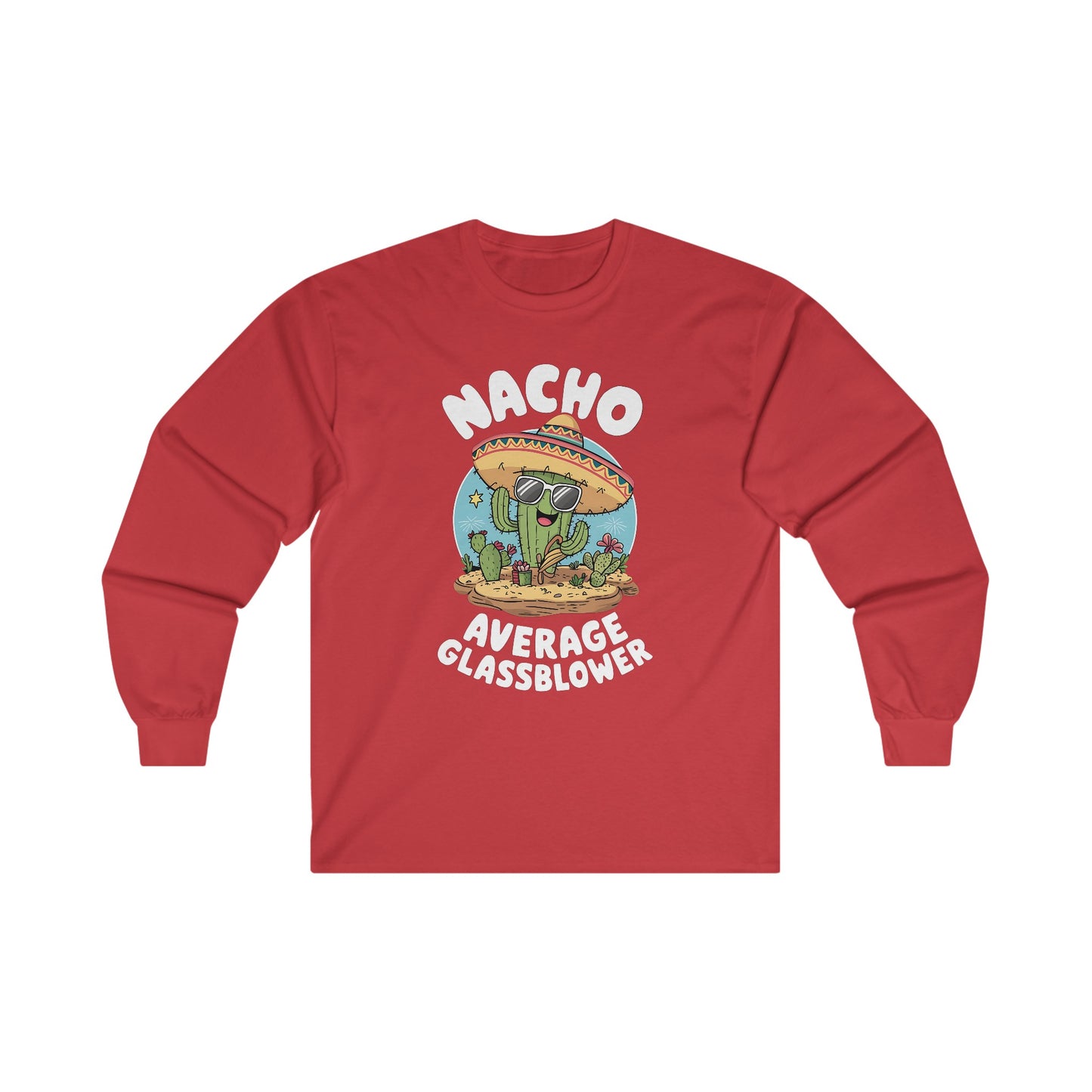 Nacho Average Glass Blower - Unisex Ultra Cotton Long Sleeve Tee