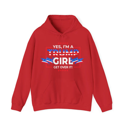 Yes I'm A Trump Girl Get Over It! - Unisex Heavy Blend™ Hooded Sweatshirt