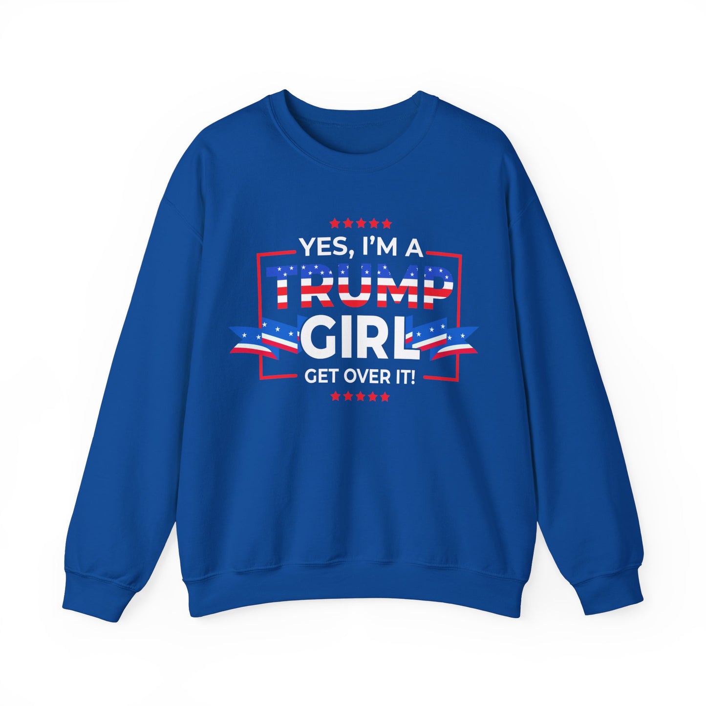 Yes I'm A Trump Girl Get Over It! - Unisex Heavy Blend™ Crewneck Sweatshirt