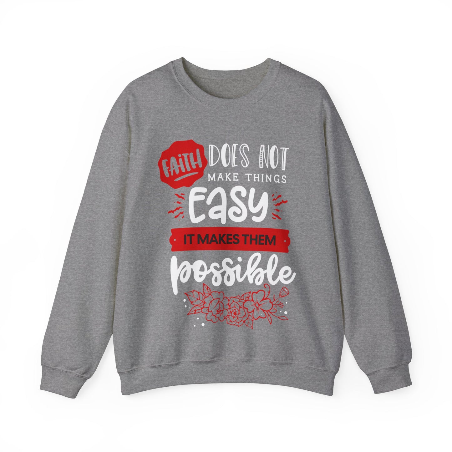 Faith Does Not Make Things Easy, It Makes Them Possible - Unisex Heavy Blend™ Crewneck Sweatshirt