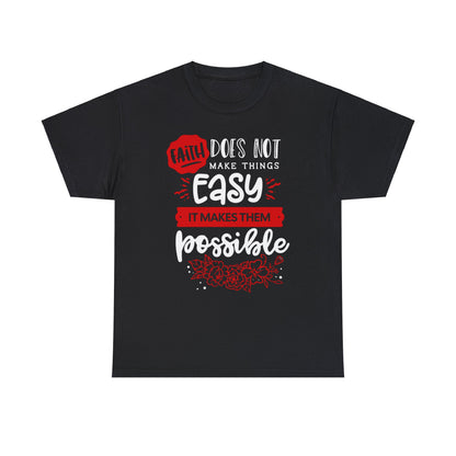 Faith Does Not Make Things Easy, It Makes Them Possible - Unisex Heavy Cotton Tee