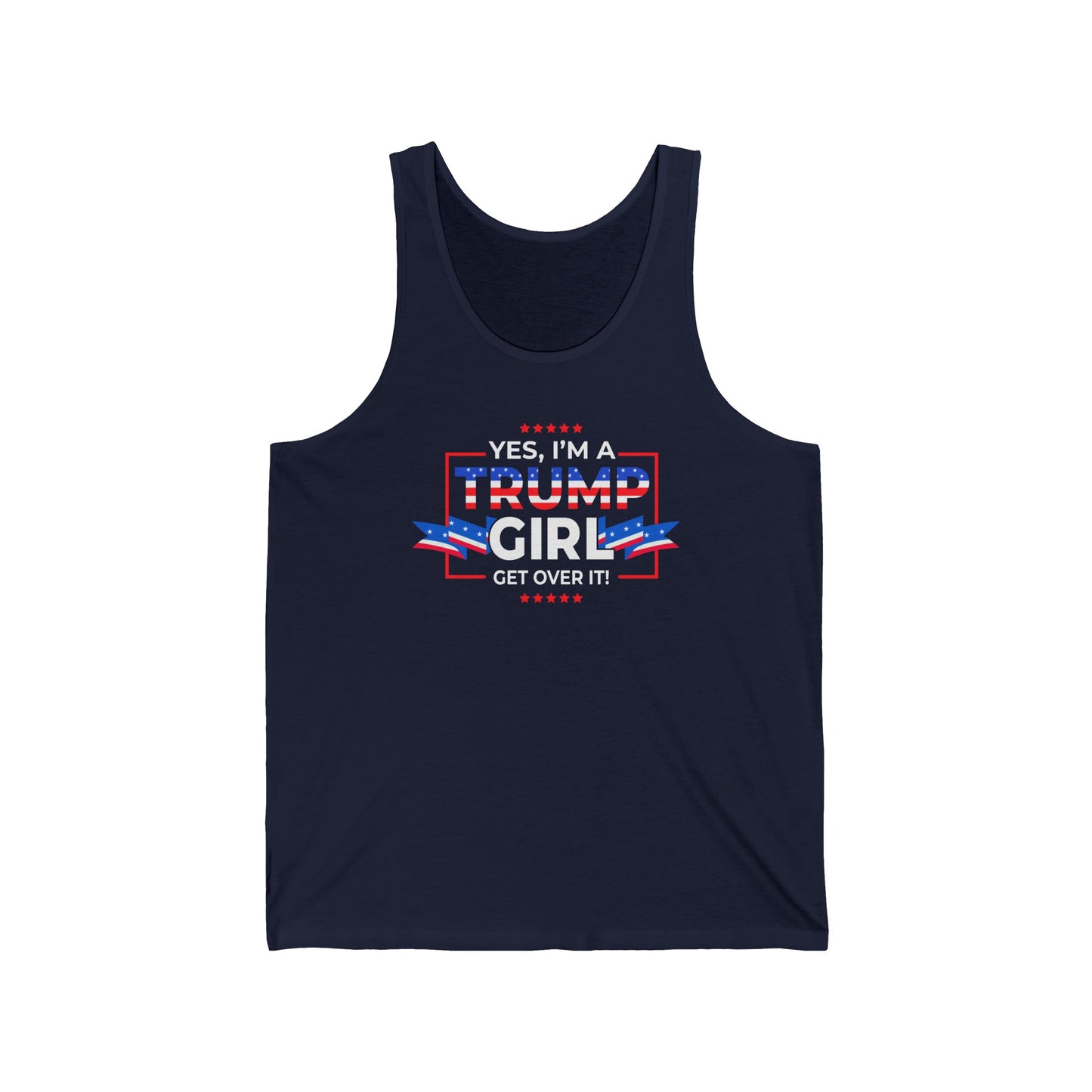 Yes I'm A Trump Girl Get Over It! - Unisex Jersey Tank