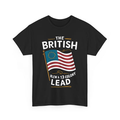 The British Blew a 13 Colony Lead - Unisex Heavy Cotton Tee