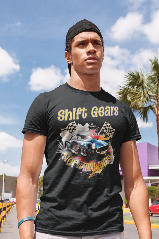 Race Car Shift Gears Not Standards Inspirational T-Shirt